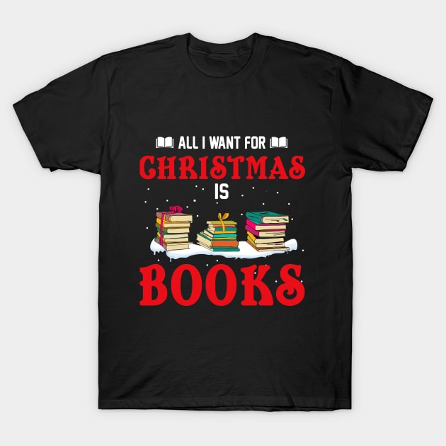 All I Want For Christmas Is Books T-Shirt by TeeSky